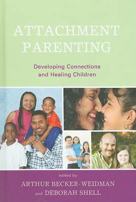 Attachment Parenting: Developing Connections and Healing Children - cover