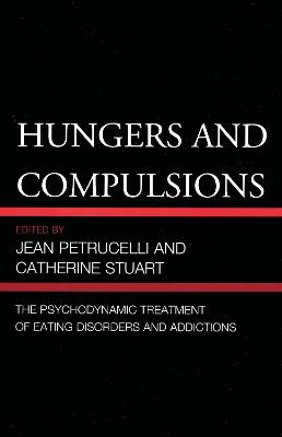 Hungers and Compulsions: The Psychodynamic Treatment of Eating Disorders and Addictions - cover