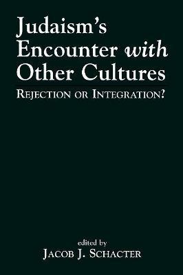 Judaism's Encounter with Other Cultures: Rejection or Integration? - cover