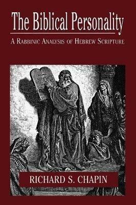 The Biblical Personality: A Rabbinic Analysis of Hebrew Scripture - Richard S. Chapin - cover