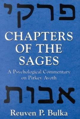 Chapters of the Sages: A Psychological Commentary on Pirkey Avoth - Reuven P. Bulka - cover