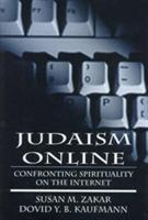 Judaism Online: Confronting Spirituality on the Internet - Susan M. Zakar,Dovid Y. B. Kaufmann - cover