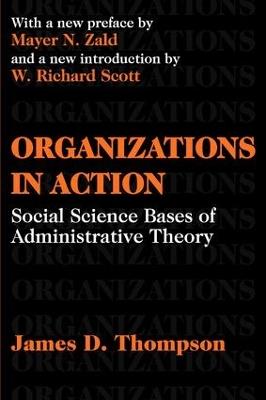 Organizations in Action: Social Science Bases of Administrative Theory - James D. Thompson - cover