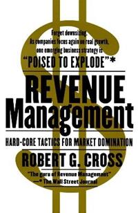 Revenue Management Hard Core Tactics For Market Domination Robert G Cross Libro In Lingua Inglese Broadway Books A Division Of Bantam Doubleday Dell Publishing Group Inc Ibs