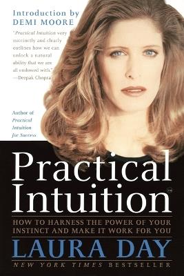 Practical Intuition: How to Harness the Power of Your Instinct and Make It Work for You - Laura Day - cover