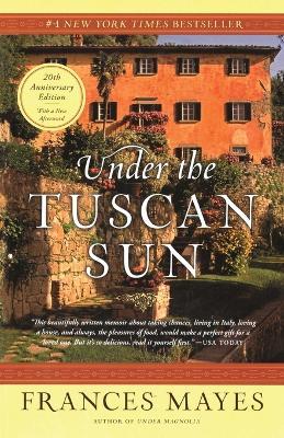 Under the Tuscan Sun: 20th-Anniversary Edition - Frances Mayes - cover