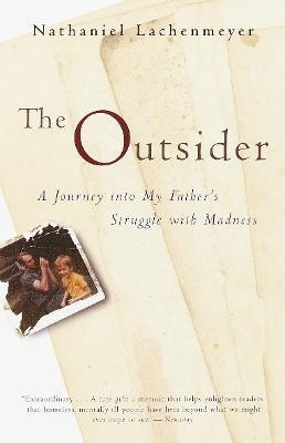 The Outsider: A Journey Into My Father's Struggle With Madness - Nathaniel Lachenmeyer - cover