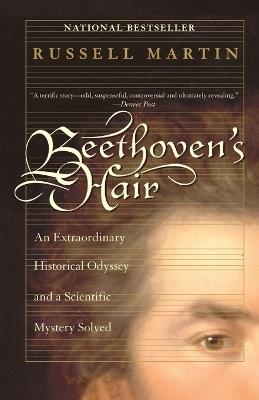 Beethoven's Hair: An Extraordinary Historical Odyssey and a Scientific Mystery Solved - Russell Martin - cover