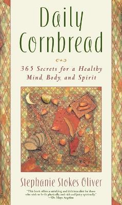 Daily Cornbread: 365 Ingredients for a Healthy Mind, Body and Soul - Stephanie Stokes Oliver - cover