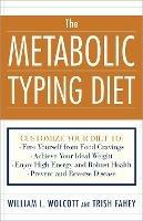 The Metabolic Typing Diet: Customize Your Diet To:  Free Yourself from Food Cravings: Achieve Your Ideal Weight; Enjoy High Energy and Robust Health; Prevent and Reverse Disease