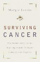 Surviving Cancer: One Woman's Story and Her Inspiring Program for Anyone Facing a Cancer Diagnosis