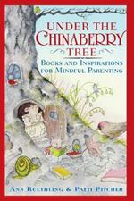 Under the Chinaberry Tree: Books and Inspirations for Mindful Parenting