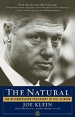 The Natural: The Misunderstood Presidency of Bill Clinton