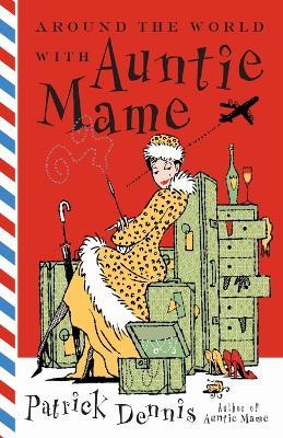 Around the World With Auntie Mame: A Novel - Patrick Dennis - cover