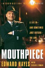 Mouthpiece: A Life in -- and Sometimes Just Outside -- the Law