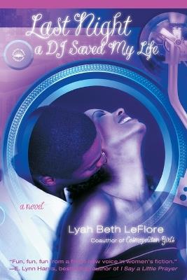 Last Night A DJ Saved My Life: A Novel - Lyah Beth LeFlore - cover