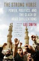 The Strong Horse: Power, Politics, and the Clash of Arab Civilizations