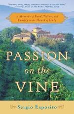 Passion on the Vine: A Memoir of Food, Wine, and Family in the Heart of Italy