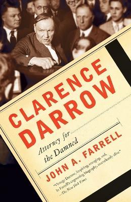 Clarence Darrow: Attorney for the Damned - John A. Farrell - cover