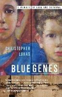 Blue Genes: A Memoir of Loss and Survival - Christopher Lukas - cover