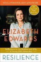 Resilience: Reflections on the Burdens and Gifts of Facing Life's Adversities - Elizabeth Edwards - cover