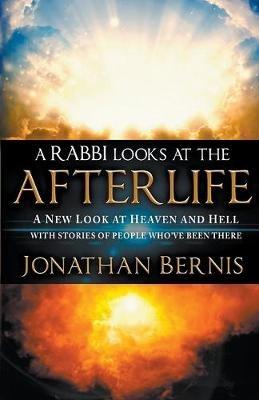 Rabbi Looks At The Afterlife, A - Jonathan Bernis - cover