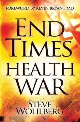 End Times Health War - Steve Wohlberg - cover