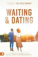 Waiting and Dating: A Sensible Guide to a Fulfilling Love Relationship - Myles Munroe - cover