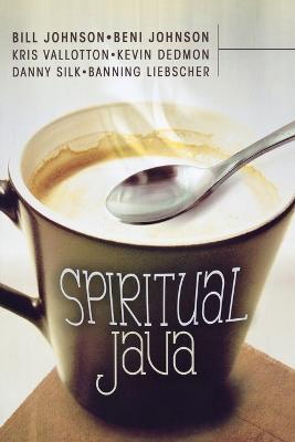 Spiritual Java - Bill Johnson,Beni Johnson,Kris Vallotton - cover