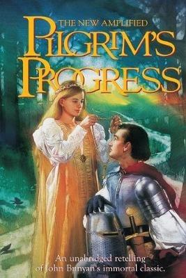 The New Amplified Pilgrim's Progress: An Unabridged Re-telling of John Bunyan's Immortal Classic - cover