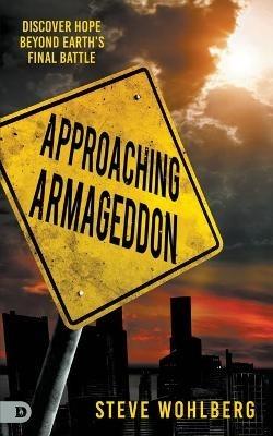 Approaching Armageddon - Steve Wohlberg - cover