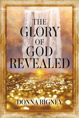 The Glory of God Revealed - Donna Rigney - cover