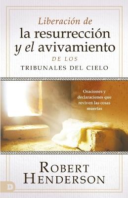 Desate Resurreccion y Avivamiento desde los Tribunales - Robert Henderson - cover