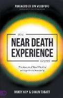 Real Near Death Experience Stories: True Accounts of Those Who Died and Experienced Immortality - Randy Kay,Shaun Tabatt - cover