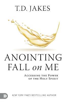 Anointing Fall on Me - T. D. Jakes - cover