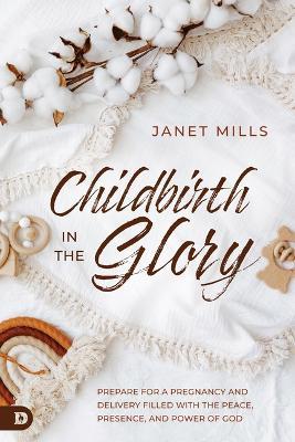 Childbirth in the Glory - Janet Mills - cover