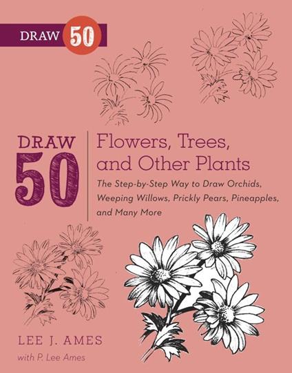 Draw 50 Flowers, Trees, and Other Plants