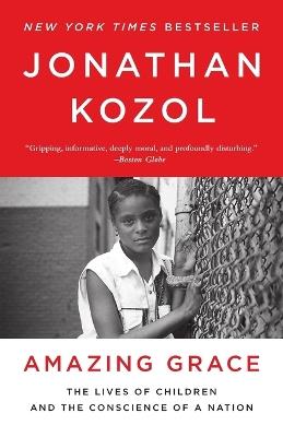 Amazing Grace: The Lives of Children and the Conscience of a Nation - Jonathan Kozol - cover
