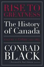 Rise to Greatness, Volume 1: Colony (1603-1867): The History of Canada From the Vikings to the Present