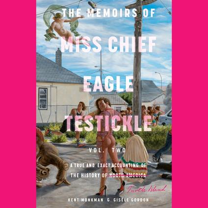 The Memoirs of Miss Chief Eagle Testickle: Vol. 2