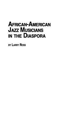 African American Jazz Musicians in the Diaspora - Larry Ross - cover