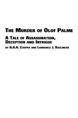 The Murder of Olof Palme - A Tale of Assassination, Deception and Intrigue - H H a Cooper,Lawrence J Redlinger - cover