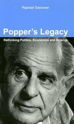 Popper's Legacy: Rethinking Politics, Economics, and Science - Raphael Sassower - cover
