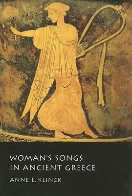 Woman's Songs in Ancient Greece - Anne L. Klinck - cover