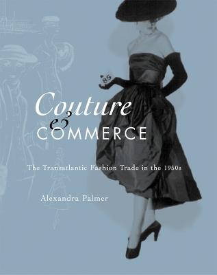 Couture and Commerce: The Transatlantic Fashion Trade in the 1950s - Alexandra Palmer - cover