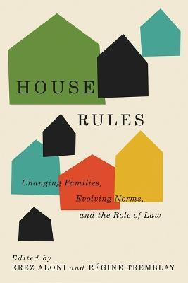 House Rules: Changing Families, Evolving Norms, and the Role of the Law - cover