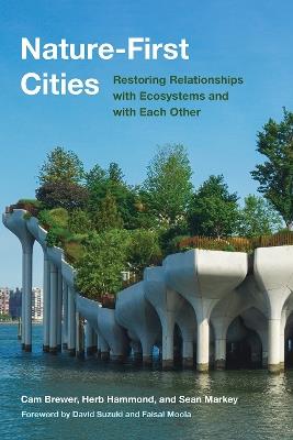 Nature-First Cities: Restoring Relationships with Ecosystems and with Each Other - Cam Brewer,Herb Hammond,Sean Markey - cover