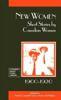 New Women: Short Stories by Canadian Women, 1900-1920 - cover
