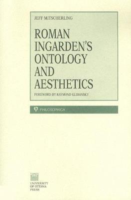 Roman Ingarden's Ontology and Aesthetics - Jeff Mitsecherling - cover