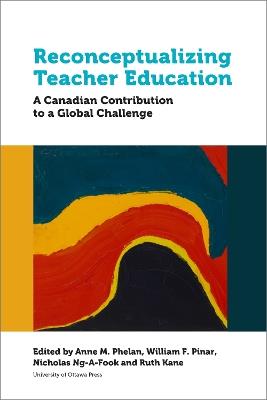 Reconceptualizing Teacher Education: A Canadian Contribution to a Global Challenge - cover